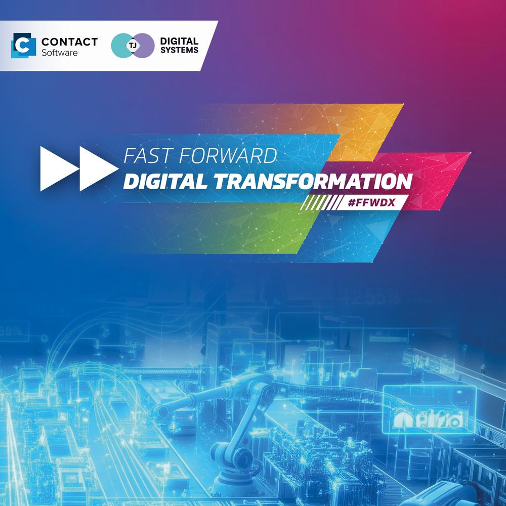 Fast Forward Digital Transformation - CONTACT Software and TJ Digital Systems